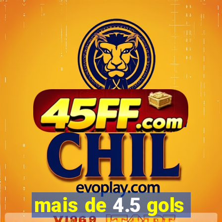 mais de 4.5 gols
